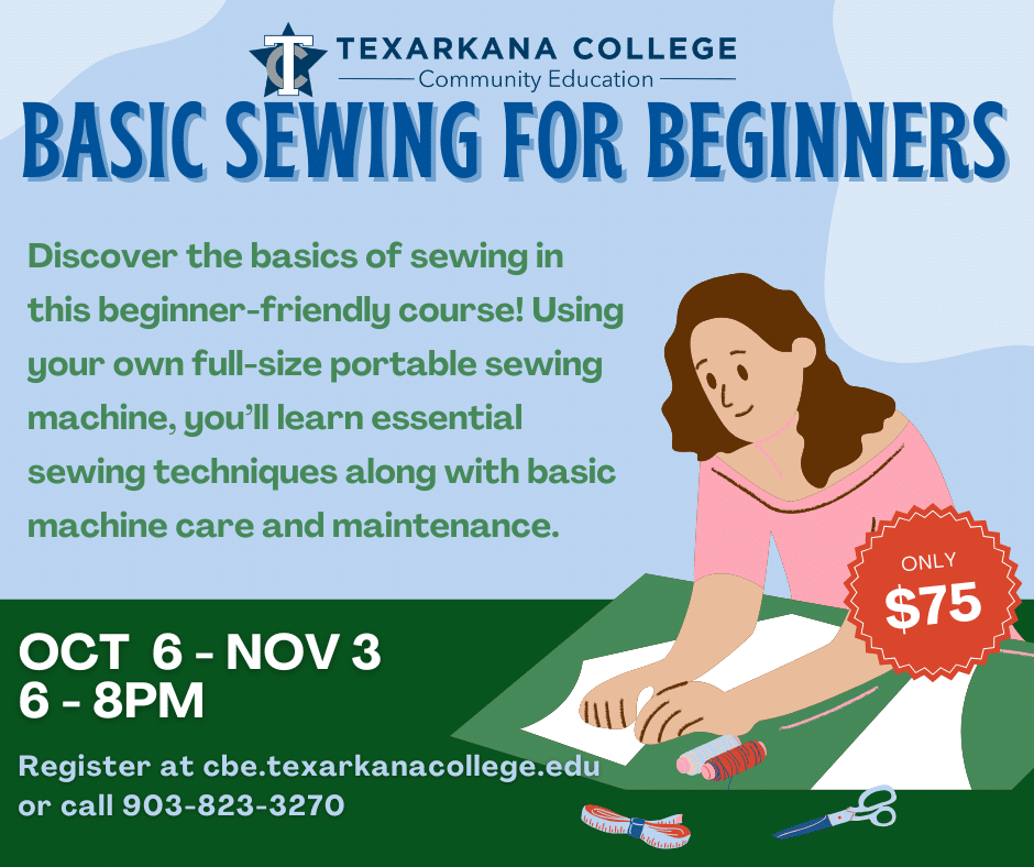 A flyer for Texarkana Colleges Basic Sewing for Beginners course, showing a woman sewing, course dates, times, price, and registration details.